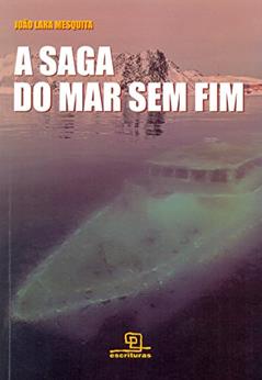 A Saga do mar sem fim, do autor João Lara Mesquita