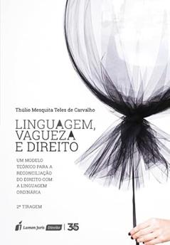 Linguagem, Vagueza e Direito - 2ª Tiragem - 2024, do autor Thúlio Mesquita Teles De Carvalho