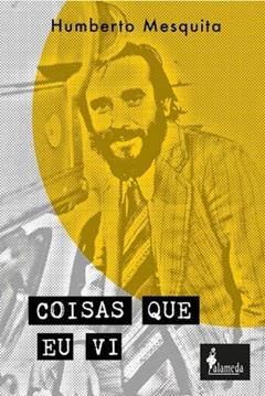 Coisas que eu vi, do autor Humberto Mesquita