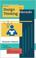 Ler Primeiros passos para o uso do Design Thinking na Educação (Pocket Book), do autor Alexsandro Mesquita Ler Primeiros passos para o uso do Design Thinking na Educação (Pocket Book), do autor Alexsandro Mesquita
