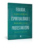 Ler Teologia, Espiritualidade e Protestantismo, do autor Glauco Barreira Magalhães Filho