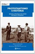 Ler Protestantismo e História. Brasil e França na Visão de Émile Léonard - Coleção Fundamentos Cristãos, do autor Marcone Bezerra Carvalho
