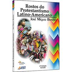 Rostos do Protestantismo Latino-Americano - 1ª, do autor Bonino- José Miguez