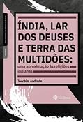 Ler Índia, lar dos deuses e terra das multidões:: uma aproximação às religiões indianas, do autor Joachim Andrade