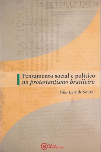 Ler Pensamento Social e Político no Protestantismo Brasileiro, do autor Silas Luiz de Souza
