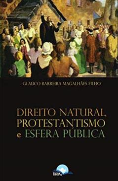Direito Natural Protestantismo e Esfera Pública, do autor Glauco Barreira Magalhães Filho