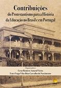 Ler Contribuições do Protestantismo para a História da Educação no Brasil e em Portugal, do autor Cesar Romero Amaral Vieira; Ester Fraga Vilas-Bôas Carvalho do Nascimento Ler Contribuições do Protestantismo para a História da Educação no Brasil e em Portugal, do autor Cesar Romero Amaral Vieira; Ester Fraga Vilas-Bôas Carvalho do Nascimento