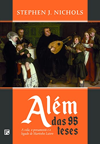 Ler Além das 95 Teses: a vida, o pensamento e o legado de Martinho Lutero, do autor Stephen J. Nichols