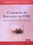 Ler Comércio de Serviços na OMC - Liberalização, Condições e Desafios, do autor Umberto Celli Junior Ler Comércio de Serviços na OMC - Liberalização, Condições e Desafios, do autor Umberto Celli Junior