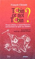Ler Tobin or not Tobin?: Porque tributar o capital internacional em apoio aos cidadãos, do autor Francois Chesnais Ler Tobin or not Tobin?: Porque tributar o capital internacional em apoio aos cidadãos, do autor Francois Chesnais
