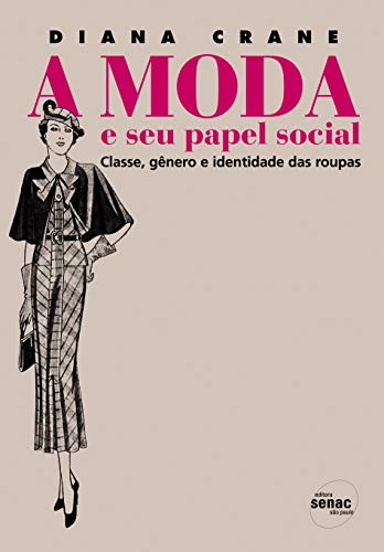 Ler A moda e seu papel social: Classe, Gênero e Identidade das Roupas, do autor Diana Crane Ler A moda e seu papel social: Classe, Gênero e Identidade das Roupas, do autor Diana Crane