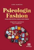 Ler Psicologia fashion: consultoria de estilo, imagem e marca pessoal - integrando a aparência com a essência, do autor Lara Almeida Ler Psicologia fashion: consultoria de estilo, imagem e marca pessoal - integrando a aparência com a essência, do autor Lara Almeida