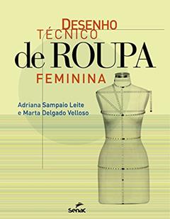 Desenho técnico de roupa feminina, do autor Adriana Sampaio Leite; Marta Delgado Velloso