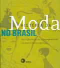Ler História da moda no Brasil: Das influências às autorreferências, do autor Joao Braga