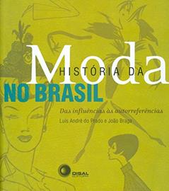 História da moda no Brasil: Das influências às autorreferências, do autor Joao Braga