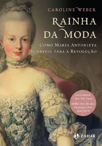 Ler Rainha da moda: Como Maria Antonieta se vestiu para a Revolução, do autor Caroline Weber Ler Rainha da moda: Como Maria Antonieta se vestiu para a Revolução, do autor Caroline Weber