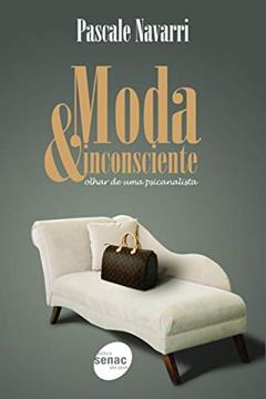Moda & inconsciente : Olhar de uma psicanalista, do autor Pascale Navarri