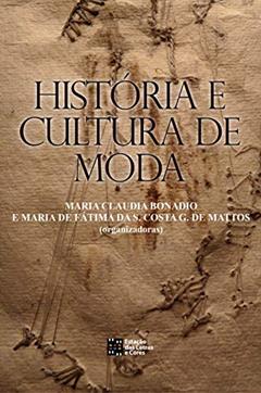 História e cultura de moda, do autor Maria Claudia Bonadio