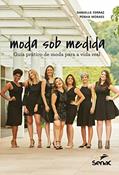 Ler Moda sob medida: Guia prático de moda para a vida real, do autor Danielle Ferraz; Penha Moraes Ler Moda sob medida: Guia prático de moda para a vida real, do autor Danielle Ferraz; Penha Moraes