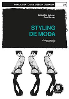 Styling de Moda: Volume 08, do autor Jacqueline McAssey; Clare Buckley