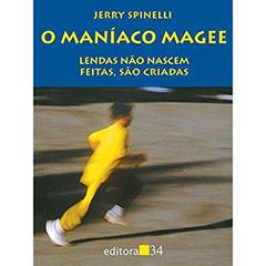 O Maníaco Magee: Lendas Não Nascem Feitas, São Criadas, do autor Jerry Spinelli