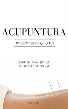 Acupuntura: perguntas frequentes, do autor Marcus Yu Bin Pai