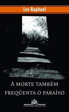 A Morte Também Freqüenta O Paraíso, do autor Lev Raphael