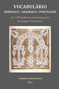 Ler Vocabulário Hebraico / Aramaico - Português: As 1.500 palavras mais frequentes do Antigo Testamento (Línguas da Bíblia e do Alcorão Livro 2), do autor Andalus Publications (Português) Ler Vocabulário Hebraico / Aramaico - Português: As 1.500 palavras mais frequentes do Antigo Testamento (Línguas da Bíblia e do Alcorão Livro 2), do autor Andalus Publications (Português)