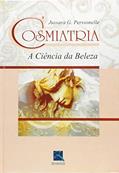Ler Cosmiatria: A Ciência da Beleza, do autor Jussara G. Perssonelle