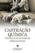 Ler Castração química: vítimas e suas marcas permanentes, do autor Sandra Re Mew