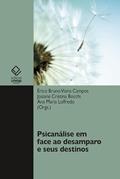 Ler Psicanálise em face ao desamparo e seus destinos, do autor Érico Bruno Viana Campos; Josiane Cristina Bocchi; Ana Maria Loffredo