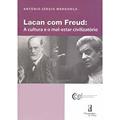 Ler Lacan com Freud: a Cultura e o Mal-estar Civilizatório, do autor Antônio Sérgio Mendonça Ler Lacan com Freud: a Cultura e o Mal-estar Civilizatório, do autor Antônio Sérgio Mendonça