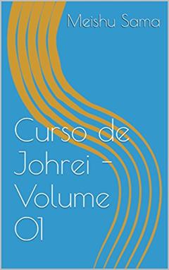 Curso de Johrei - Volume 01, do autor Meishu Sama