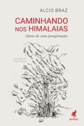 Ler Caminhando nos Himalaias: Diário de uma peregrinação, do autor Alcio Braz