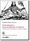 Ler Centralizacao E Descentralizacao No Imperio, do autor Gabriela Nunes Ferreira