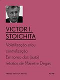 Ler Volatilização e/ou centralização: Em torno dos (auto)retratos de Manet e Degas (YMAGO ensaios breves), do autor Victor I. Stoichita