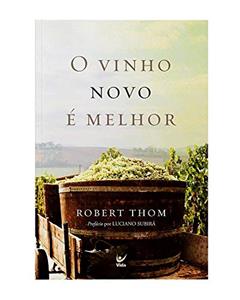 O Vinho Novo é Melhor, do autor Robert Thom