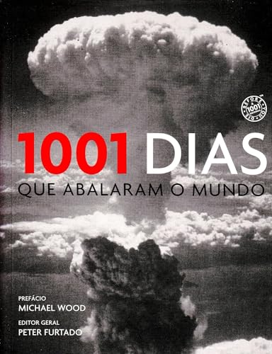 Ler 1001 Dias Que Abalaram O Mundo, do autor PETER FURTADO E MICHAEL WOOD Ler 1001 Dias Que Abalaram O Mundo, do autor PETER FURTADO E MICHAEL WOOD
