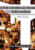 Ler O 11 de Setembro no Cinema Hollywoodiano, do autor Bruna Marquezan Silva