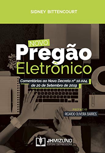 Ler Novo Pregão Eletrônico: Comentários ao Novo Decreto nº 10.024, de 20 de Setembro de 2019, do autor Sidney Bittencourt