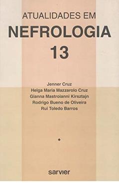 Atualidades em Nefrologia - 13, do autor Jenner Cruz; Helga Maria Mazzarolo Cruz; Gianna Mastroianni Kirsztajn; Rodrigo Bueno de Oliveira; Rui Toledo Barros