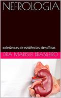Ler NEFROLOGIA: coletâneas de evidências científicas, do autor Dra Marislei Brasileiro Ler NEFROLOGIA: coletâneas de evidências científicas, do autor Dra Marislei Brasileiro