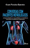 Ler CONVERSAS COM PACIENTES NEFROLÓGICOS: compreendendo as necessidades e a resistência masculina na adesão ao tratamento, do autor Evan Pereira Barreto