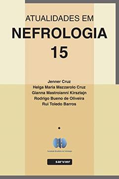 Atualidades em Nefrologia - 15, do autor Jenner Cruz; Helga Maria Mazzarolo Cruz; Gianna Mastroianni Kirsztajn; Rodrigo Bueno de Oliveira; Rui Toledo Barros