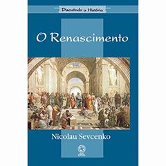O Renascimento - Coleção Discutindo a História, do autor Nicolau Sevecenko