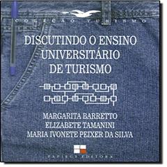 Discutindo o Ensino Universitário de Turismo, do autor Margarita Barretto; Elizabete Tamanini; Maria Ivonet