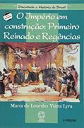 Ler Império em construção: Primeiro reinado e regências, do autor Maria de Lourdes Viana Lyra; Maria Helena Capelato; Maria Ligia Coelho Prado