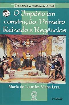 Império em construção: Primeiro reinado e regências, do autor Maria de Lourdes Viana Lyra; Maria Helena Capelato; Maria Ligia Coelho Prado