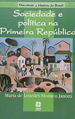 Sociedade e Política na Primeira República, do autor Maria De Lourdes Monaco Janott