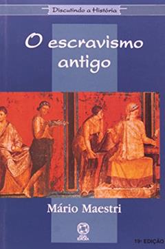 O escravismo antigo, do autor Mário Maestri